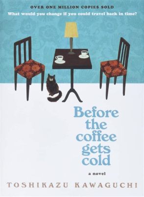  Before the Coffee Gets Cold - A Tapestry of Time, Love, and Second Chances