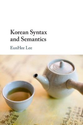  Handbook of Korean Linguistics -  A Symphony of Syntax and Semantics!