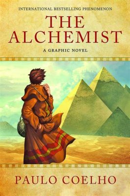  The Alchemist : A Literary Journey into Self-Discovery and the Pursuit of Dreams